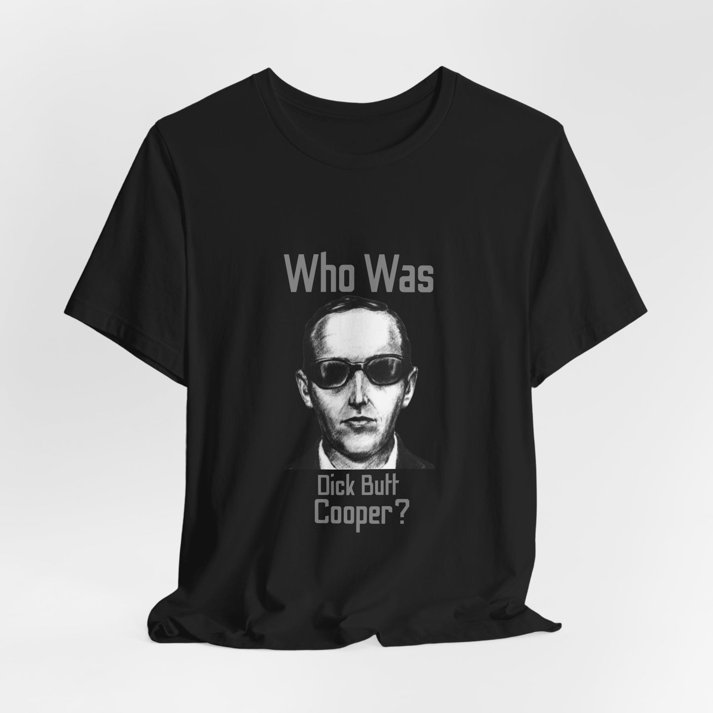"Who Was Dick Butt Cooper?" Conspiracy Graphic Tee